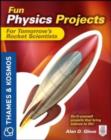 Fun Physics Projects for Tomorrow's Rocket Scientists : A Thames and Kosmos Book - eBook