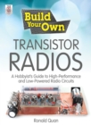 Build Your Own Transistor Radios : A Hobbyist's Guide to High-Performance and Low-Powered Radio Circuits - eBook