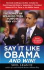 Say it Like Obama and Win!: The Power of Speaking with Purpose and Vision, Revised and Expanded Third Edition - eBook