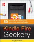 Kindle Fire Geekery: 50 Insanely Cool Projects for Your Amazon Tablet - eBook