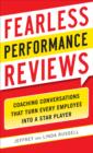 Fearless Performance Reviews: Coaching Conversations that Turn Every Employee into a Star Player - eBook