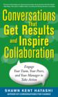 Conversations that Get Results and Inspire Collaboration: Engage Your Team, Your Peers, and Your Manager to Take Action - eBook