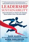 Leadership Sustainability: Seven Disciplines to Achieve the Changes Great Leaders Know They Must Make - eBook