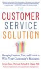 The Customer Service Solution: Managing Emotions, Trust, and Control to Win Your Customer's Business : Managing Emotions, Trust, and Control to Win Your Customer's Base - eBook