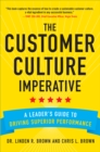 The Customer Culture Imperative: A Leader's Guide to Driving Superior Performance - eBook