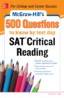 McGraw-Hill's 500 SAT Critical Reading Questions to Know by Test Day - eBook