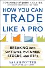 How You Can Trade Like a Pro: Breaking into Options, Futures, Stocks, and ETFs - eBook
