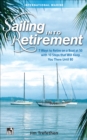Sailing into Retirement: 7 Ways to Retire on a Boat at 50 with 10 Steps that Will Keep You There Until 80 - eBook