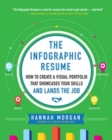 The Infographic Resume: How to Create a Visual Portfolio that Showcases Your Skills and Lands the Job - eBook