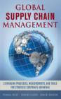 Global Supply Chain Management: Leveraging Processes, Measurements, and Tools for Strategic Corporate Advantage - eBook