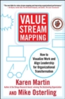 Value Stream Mapping: How to Visualize Work and Align Leadership for Organizational Transformation - Book