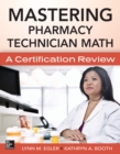 Mastering Pharmacy Technician Math: A Certification Review : A Certification Review. - eBook
