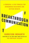 Breakthrough Communication: A Powerful 4-Step Process for Overcoming Resistance and Getting Results - eBook