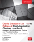 Oracle Database 12c Release 2 Real Application Clusters Handbook: Concepts, Administration, Tuning & Troubleshooting - eBook