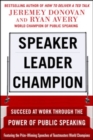 Speaker, Leader, Champion: Succeed at Work Through the Power of Public Speaking, featuring the prize-winning speeches of Toastmasters World Champions - Book