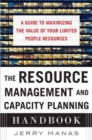 The Resource Management and Capacity Planning Handbook: A Guide to Maximizing the Value of Your Limited People Resources - eBook