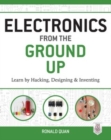 Electronics from the Ground Up: Learn by Hacking, Designing, and Inventing - eBook