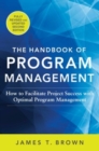 The Handbook of Program Management: How to Facilitate Project Success with Optimal Program Management, Second Edition - eBook