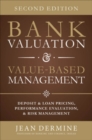 Bank Valuation and Value Based Management: Deposit and Loan Pricing, Performance Evaluation, and Risk - Book