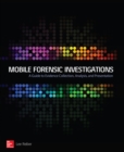 Mobile Forensic Investigations: A Guide to Evidence Collection, Analysis, and Presentation - eBook