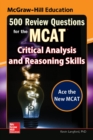 McGraw-Hill Education 500 Review Questions for the MCAT: Critical Analysis and Reasoning Skills - eBook