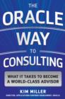 The Oracle Way to Consulting: What it Takes to Become a World-Class Advisor - eBook