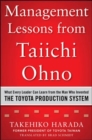 Management Lessons from Taiichi Ohno: What Every Leader Can Learn from the Man who Invented the Toyota Production System - Book