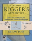 The Complete Rigger's Apprentice: Tools and Techniques for Modern and Traditional Rigging, Second Edition - Book