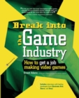 Break Into The Game Industry: How to Get A Job Making Video Games - eBook