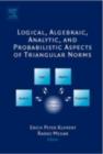 Logical, Algebraic, Analytic and Probabilistic Aspects of Triangular Norms - eBook