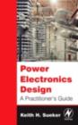 Power Electronics Design : A Practitioner's Guide - eBook