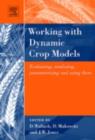 Working with Dynamic Crop Models : Evaluation, Analysis, Parameterization, and Applications - eBook