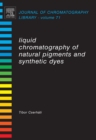 Liquid Chromatography of Natural Pigments and Synthetic Dyes - eBook