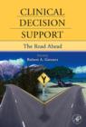 Clinical Decision Support : The Road Ahead - eBook