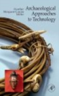 Archaeological approaches to technology - eBook