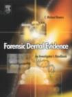 Forensic Dental Evidence : An Investigator's Handbook - eBook
