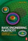Basic Engineering Plasticity : An Introduction with Engineering and Manufacturing Applications - eBook