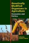 Genetically Modified Organisms in Agriculture : Economics and Politics - eBook