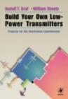 Build Your Own Low-Power Transmitters : Projects for the Electronics Experimenter - eBook