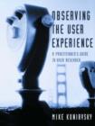 Observing the User Experience : A Practitioner's Guide to User Research - eBook