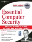 Essential Computer Security: Everyone's Guide to Email, Internet, and Wireless Security - eBook