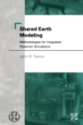 Shared Earth Modeling : Methodologies for Integrated Reservoir Simulations - eBook