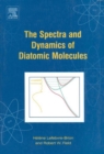 The Spectra and Dynamics of Diatomic Molecules : Revised and Enlarged Edition - eBook