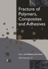 Fracture of Polymers, Composites and Adhesives - eBook