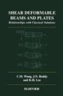 Shear Deformable Beams and Plates : Relationships with Classical Solutions - eBook
