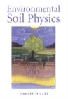 Environmental Soil Physics : Fundamentals, Applications, and Environmental Considerations - eBook