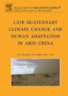 Late Quaternary Climate Change and Human Adaptation in Arid China - eBook