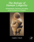 The Biology of Human Longevity : Inflammation, Nutrition, and Aging in the Evolution of Lifespans - eBook