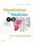 Visualization in Medicine : Theory, Algorithms, and Applications - eBook