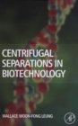 Centrifugal Separations in Biotechnology - eBook